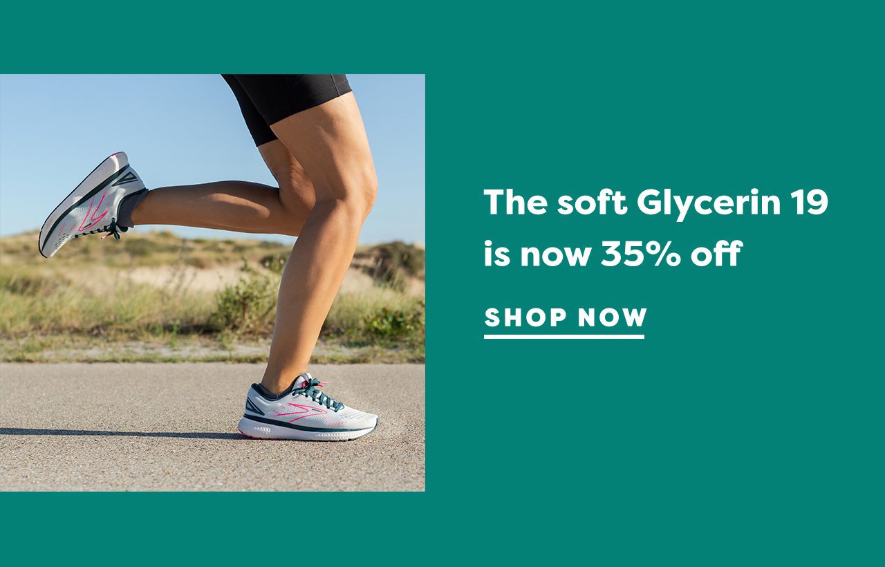 The soft Glycerin 19 is now 35% off | SHOP NOW