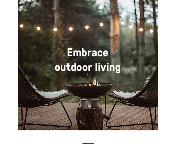 Embrace outdoor living