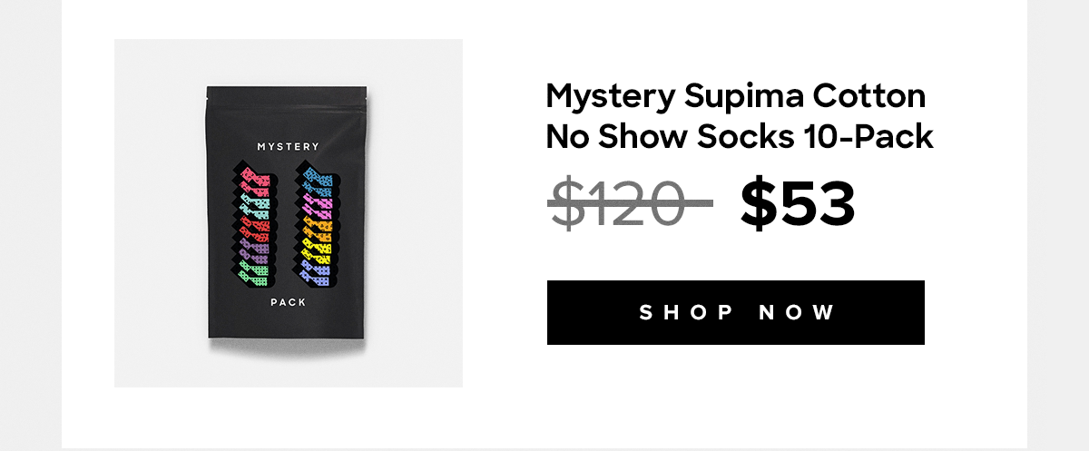  Mystery Supima Cotton No Show Socks 10-Pack Original: $120 Promo: $53 |Shop Now| 