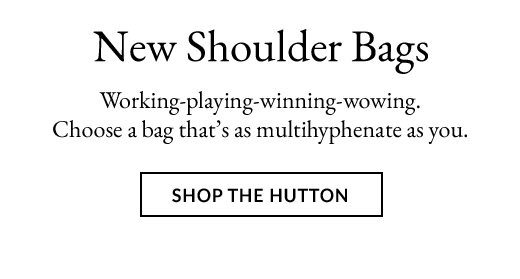 New Shoulder Bags | SHOP THE HUTTON