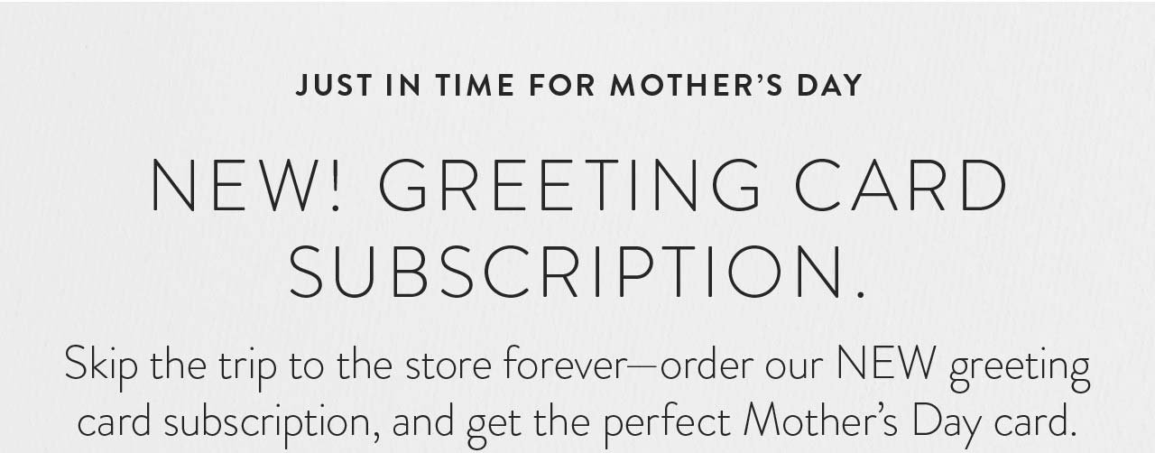 Order our new greeting card subscription.