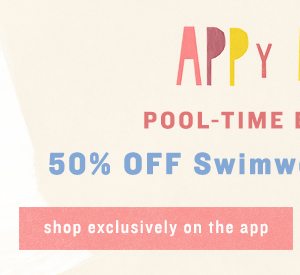 Shop 50% off swimwear exclusively on the app.