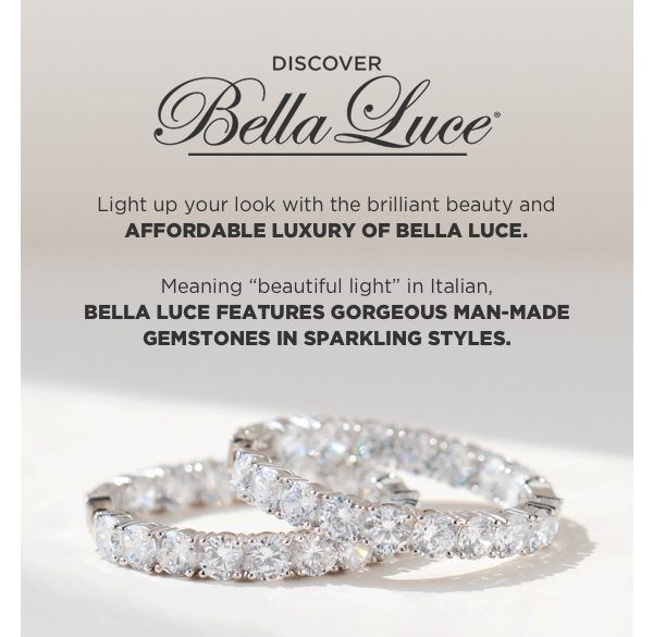 Light up your look with the brilliant beauty and affordable luxury of Bella Luce.