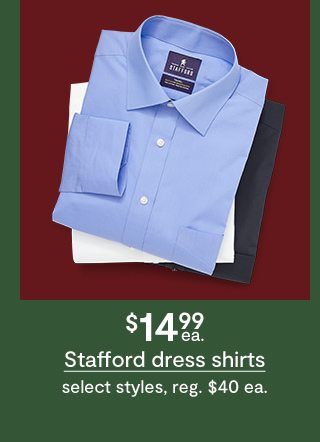 $14.99 ea. Stafford dress shirts select styles, reg. $40 ea.