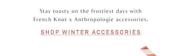 Shop winter accessories.
