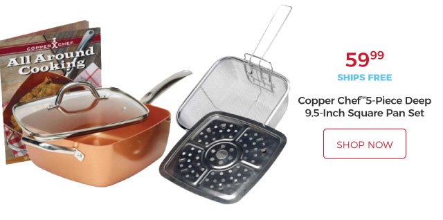 Copper Chef™ 5-Piece Deep 9.5-Inch Square Pan Set | $59.99 | ships free | shop now