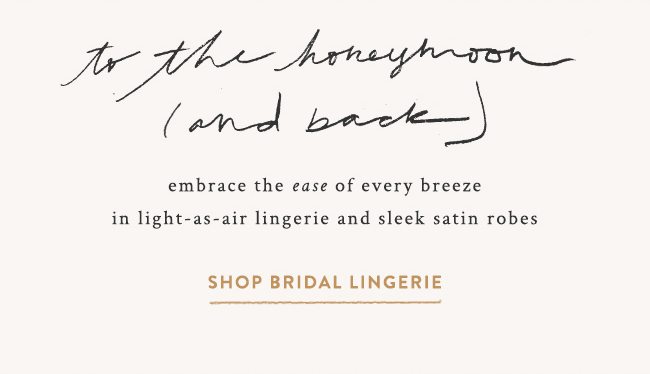 to the honeymoon (and back) shop bridal lingerie