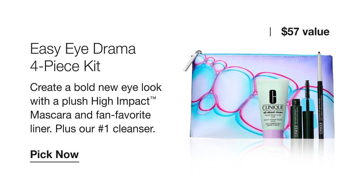 $57 value | Easy Eye Drama 4-Piece Kit | Create a bold new eye look with a plush High Impact™ Mascara and fan-favorite liner. Plus our #1 cleanser. | Pick Now