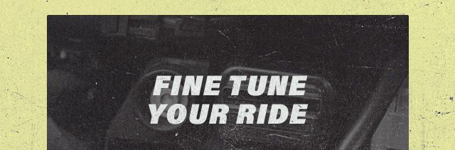 Fine tune your ride 