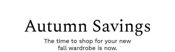 Autumn Savings | The Time To Shop For Your New Fall Wardrobe