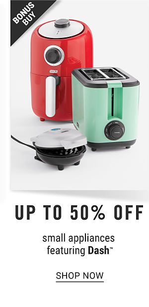 Bonus Buy - Up to 50% off small appliances featuring Dash. Shop Now.