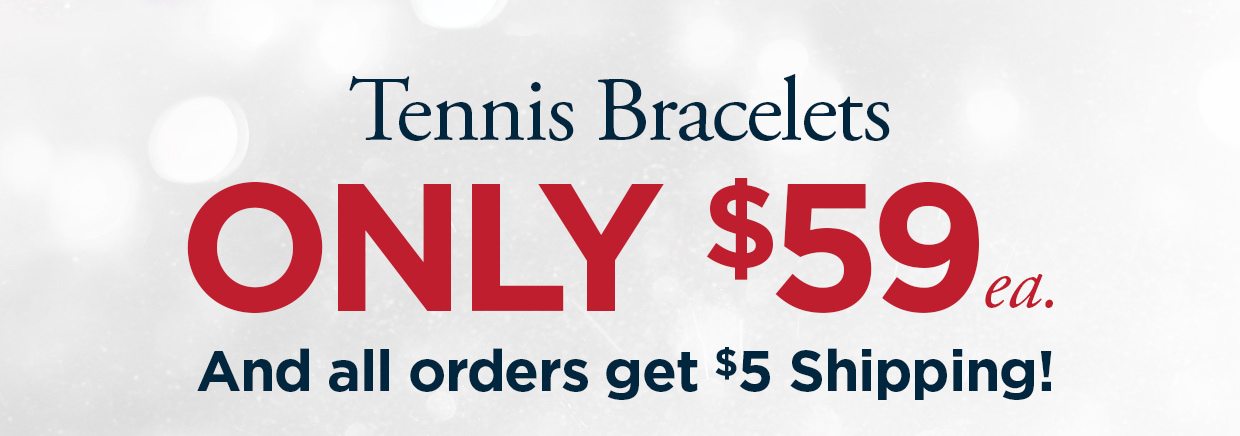 Tennis Bracelets Only $59 ea. And all orders get $5 shipping!