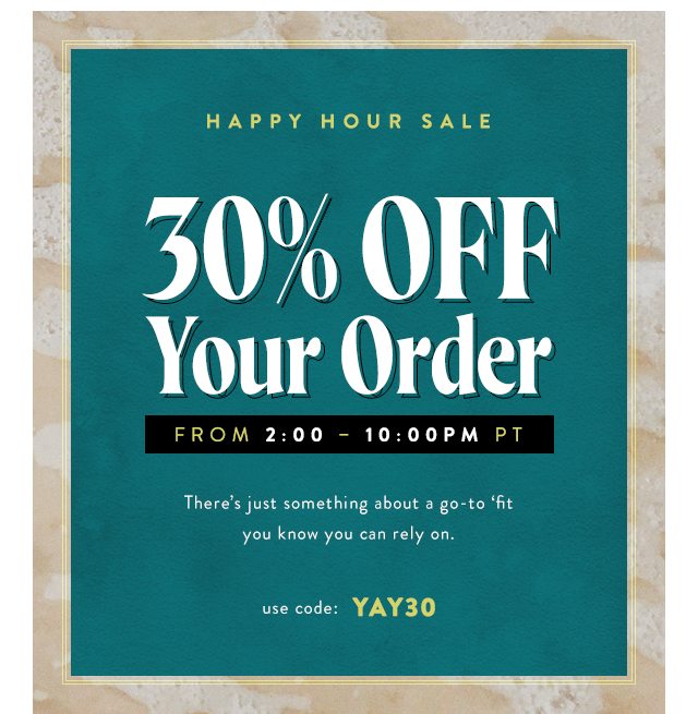 Happy Hour: 30% OFF From 2-10pm PT