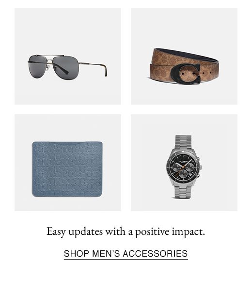 Easy update with a positive impact. SHOP MEN'S ACCESSORIES