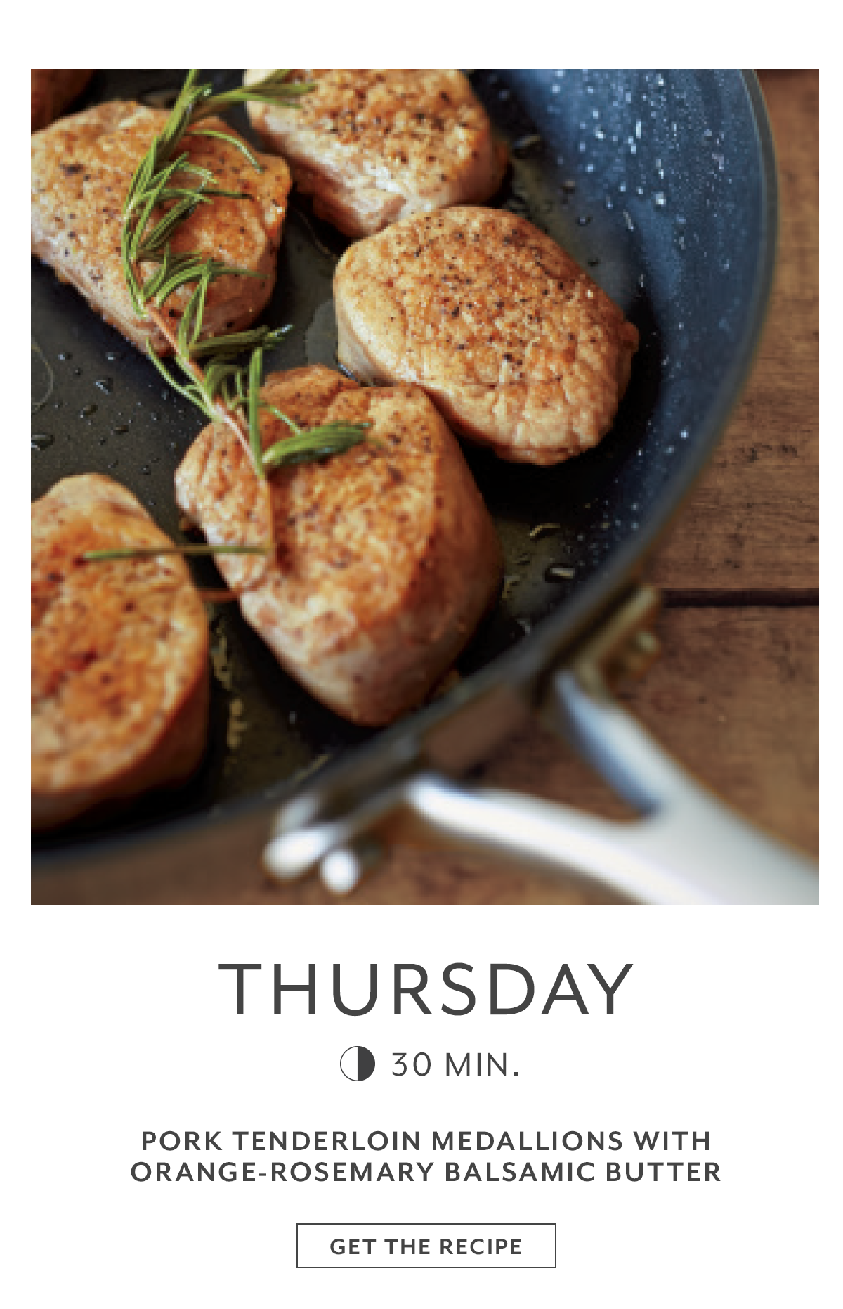 Thursday - Pork Tenderloin Medallions with Orange-Rosemary Balsamic Butter