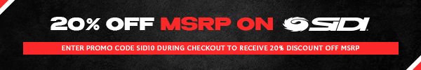 20% off MSRP on Sidi Enter promo code SID10 during checkout to receive 20% discount off MSRP