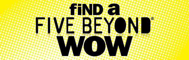 find a five beyond wow