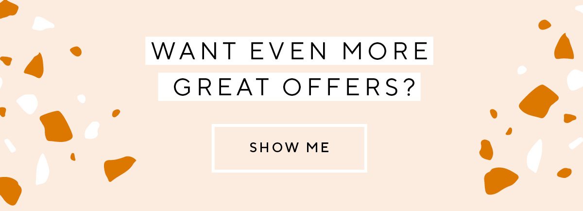 Want even more great offers?