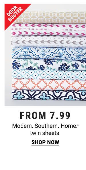 Doorbusters - Modern. Southern. Home.™ twin sheets from $7.99. Shop Now.