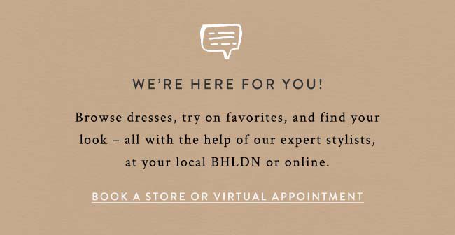 we're here for you! book a store or virtual appointment.