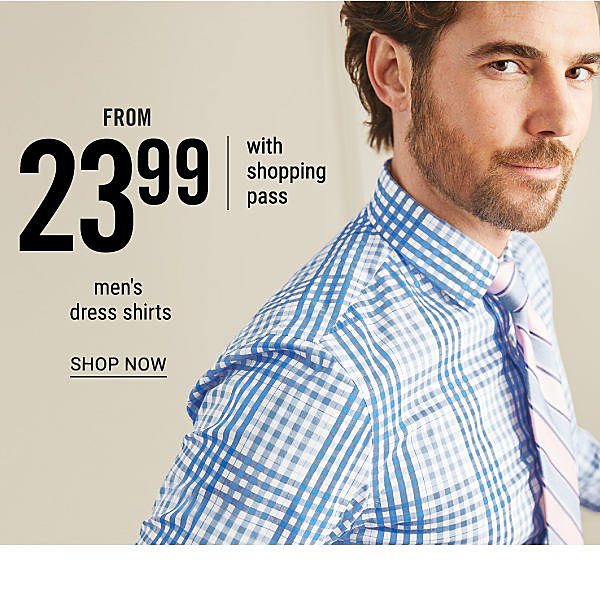 Men's dress shirts from $23.99 with shopping pass. Shop Now.