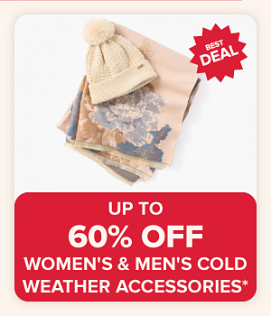 Up to 60% off men’s & women’s cold weather accessories. A hat and scarf.