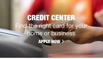 Credit Center | Find the right card for your home or business | Apply Now
