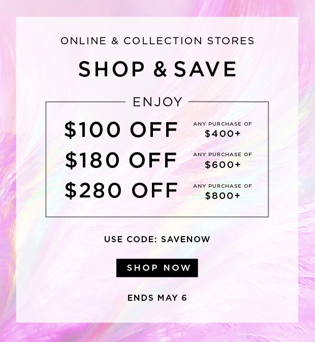 Shop & Save | $100 OFF $400+, $180 OFF $600+, $280 OFF $800 - Use Code: SAVENOW - Ends May 6