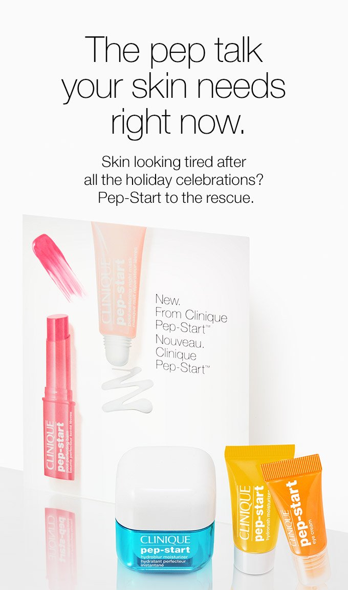 The pep talk your skin needs right now. Skin looking tired after all the holiday celebrations? Pep-Start to the rescue.