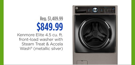 Reg. $1,409.99 | $849.99 | Kenmore Elite 4.5 cu. ft. front-load washer with Steam Treat & Accela Wash® (metallic silver)