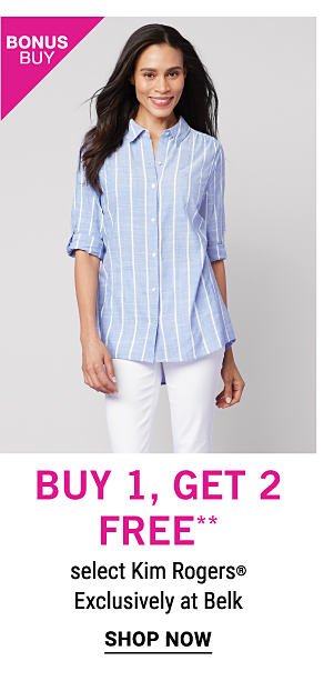 Bonus Buy - Buy 1, get 2 free** select Kim Rogers® - Exclusively at Belk. Shop Now.