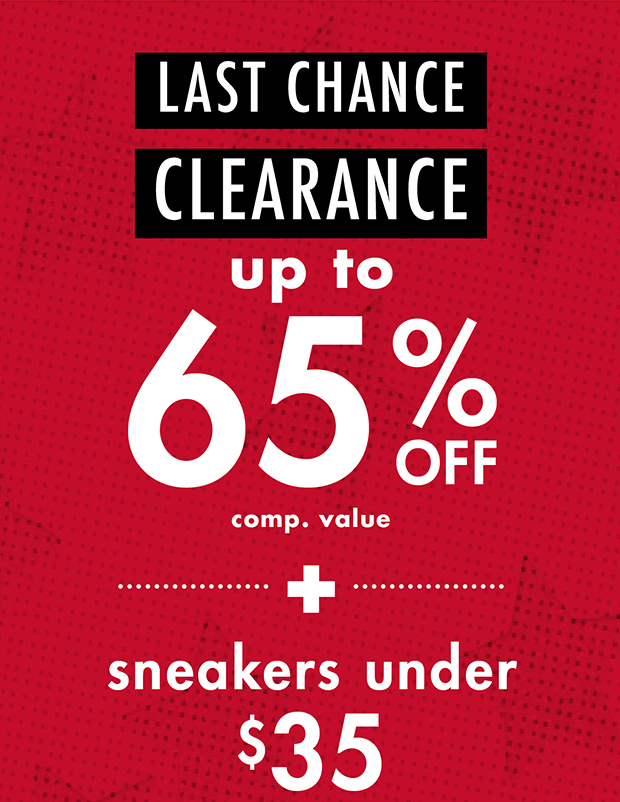 LAST CHANCE CLEARANCE | up to 65% OFF comp. value | + sneakers under $35