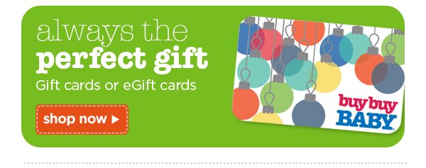 always the perfect gift Gift Cards or eGift cards shop now