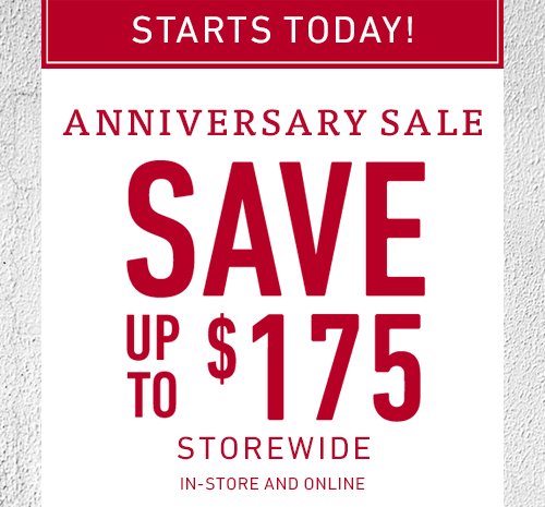Anniversary Sale Starts Today! Save up to $175 storewide.
