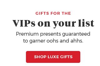 Gifts for the VIPs on your list premium presents guaranteed to garner oohs and ahhs Shop Luxe Gifts.