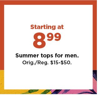 starting at 8.99 summer tops for men. shop now.