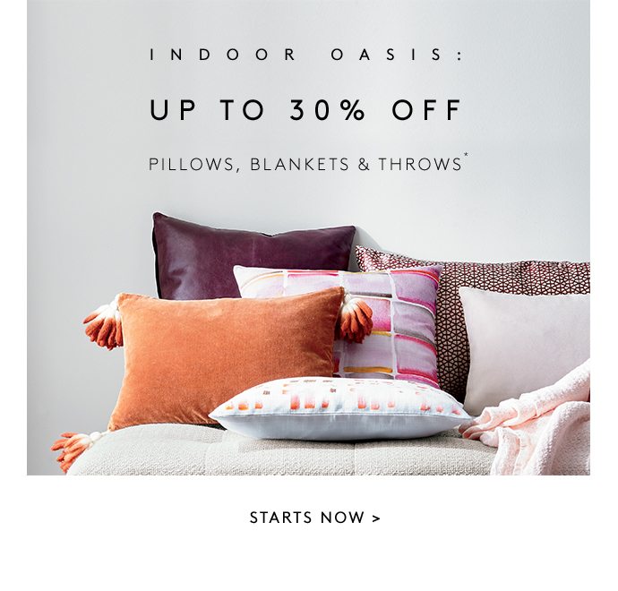 INDOOR OASIS: UP TO 30% OFF PILLOWS, BLANKETS & THROWS* 
