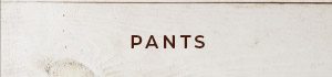 Shop Pants »