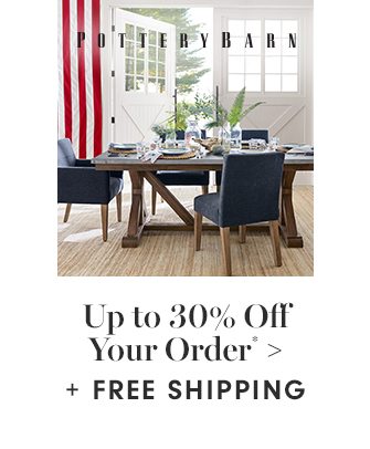 POTTERY BARN - Up to 30% Off Your Order* + FREE SHIPPING