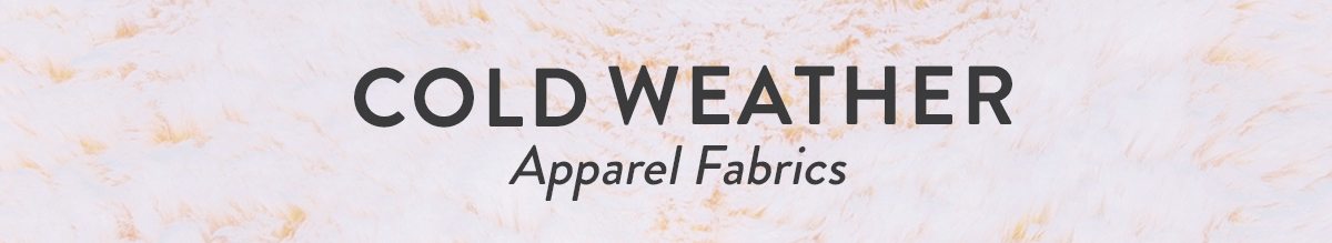 COLD WEATHER Apparel Fabrics