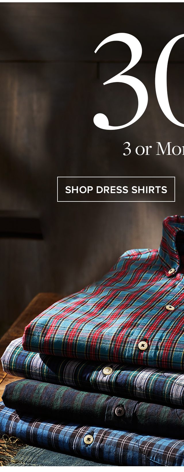 30% off 3 or More Shirts Shop Dress Shirts