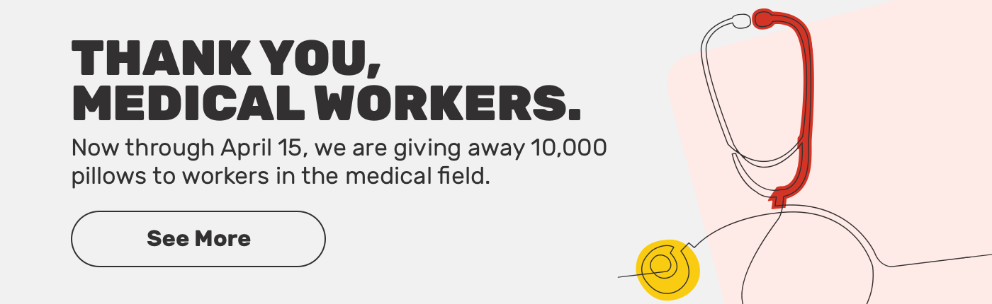 Thank You Medical workers.Now through april 15,we are giving away 10,000 pillows to workers in the medical field.See more.