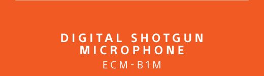 DIGITAL SHOTGUN MICROPHONE ECM-B1M