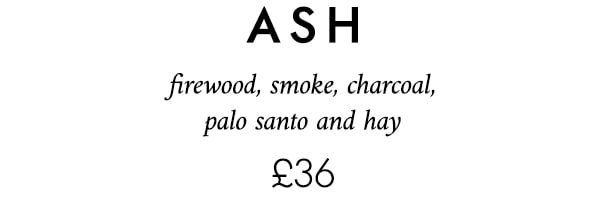 ash firewood, smoke, charcoal, palo santo and hay £36