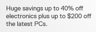 Huge savings up to 40% off electronics plus up to $200 off the latest PCs.