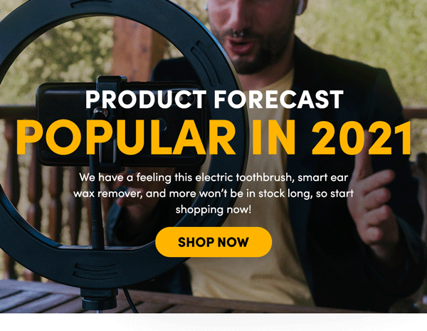 Forecasted Popular Products in 2021 | Shop Now