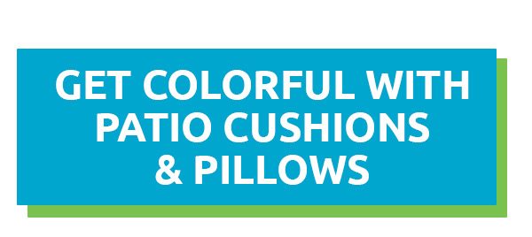 Get Colorful With Patio Cushions & Pillows