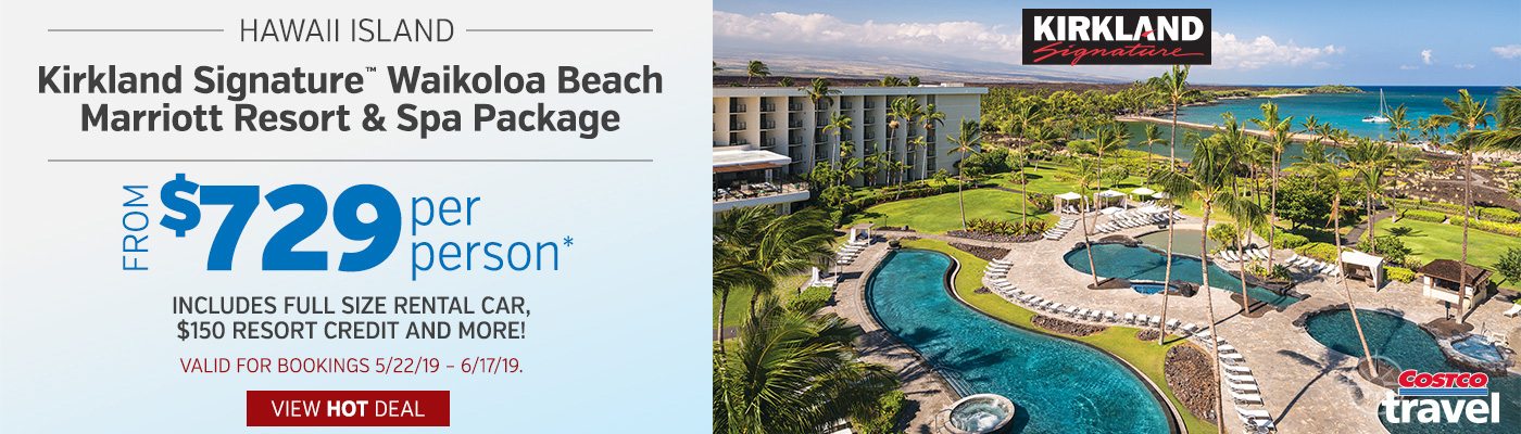 Kirkland Signature Waikoloa Beach Marriot Resort & Spa Package from $729 per person. Valid 5/22/19 - 6/17/19. Shop Now