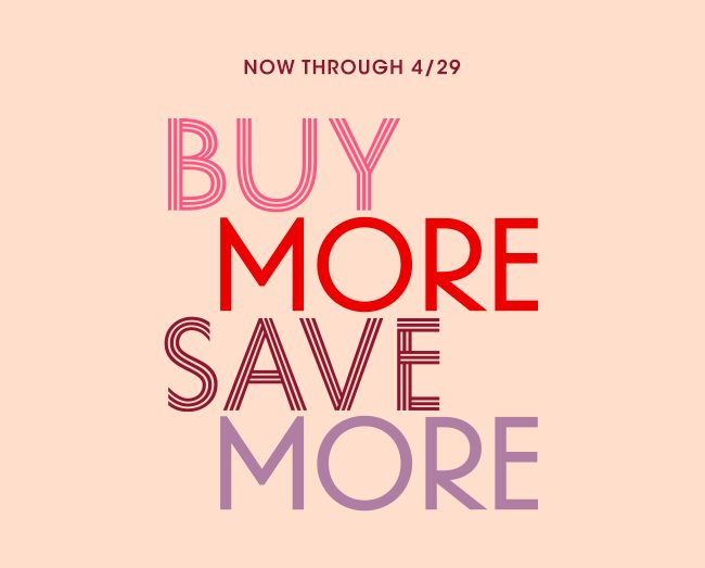 BUY MORE SAVE MORE