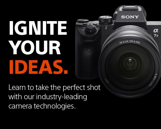 IGNITE YOUR IDEAS. Learn to take the perfect shot with our industry-leading camera technologies.